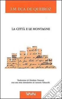 La città e le montagne libro di Queiros José M. Eca de; Vincenti N. (cur.)