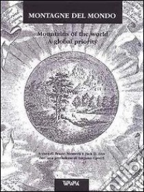 Montagne del mondo-Mountains of the world. A global priority libro di Messerli B. (cur.); Ives D. (cur.)