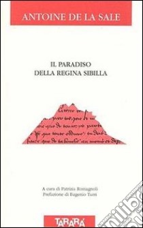 Paradiso della regina Sibilla. Testo originale a fronte libro di La Sale Antoine de; Romagnoli P. (cur.)