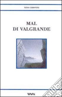 Mal di Valgrande libro di Chiovini Nino