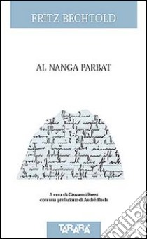 Al Nanga Parbat libro di Bechtold Fritz; Rossi (cur.)