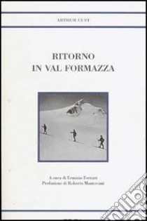 Ritorno in val Formazza libro di Cust Arthur; Ferrari E. (cur.)