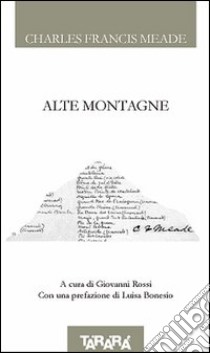 Alte montagne libro di Meade Charles F.; Rossi G. (cur.)