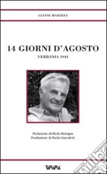 Quattordici giorni di agosto. Verbania 1944 libro di Maierna Gianni; Giacoletti P. (cur.)