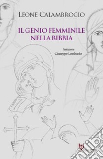 Il genio femminile nella bibbia libro di Calambrogio Leone