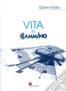 Vita in cammino libro di Failla Gianni