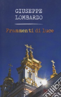 Frammenti di luce libro di Lombardo Giuseppe
