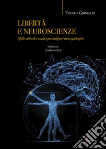 Libertà e neuroscienze. Sfide attuali e nuovi paradigmi antropologici libro di Grimaldi Fausto