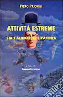 Attività estreme e stati alterati di coscienza libro di Priorini Piero