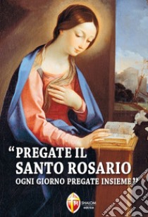 Pregate il santo rosario ogni giorno libro di Barbaric Slavko