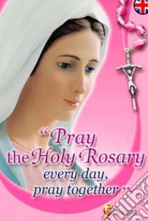 Pray the holy rosary every day libro di Barbaric Slavko