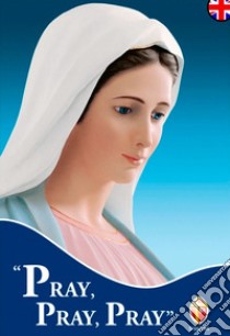 Pray, pray, pray libro di Turrin M. Gabriella; Sgreva Gianni