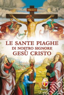 Le sante piaghe di nostro Signore Gesù Cristo libro di Rieger Robert