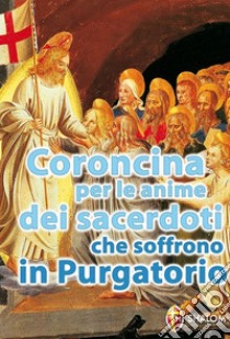 Coroncina per le anime dei sacerdoti che soffrono in purgatorio libro di Tognetti Serafino