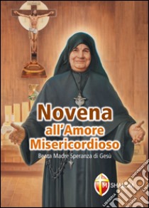 Novena all'amore misericordioso libro di Speranza di Gesù (suor)