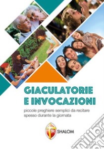 Giaculatorie invocazioni. Da pregare spesso durante la giornata libro di Brioschi Giuseppe