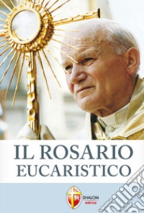 Il rosario eucaristico libro di Fraternità francescana di Betania (cur.)