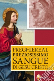 Preghiere al preziosissimo sangue di Gesù Cristo libro