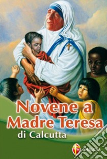 Novena a madre Teresa di Calcutta libro di Cionchi Giuseppe; Giacomelli G.