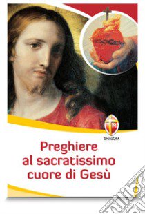 Preghiere al Sacratissimo Cuore di Gesù libro