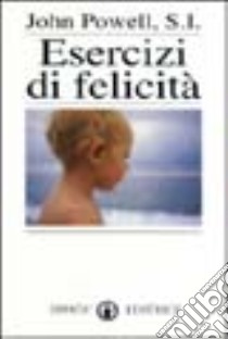 Esercizi di felicità libro di Powell John