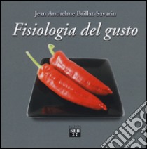 Fisiologia del gusto libro di Brillat Savarin Jean-Anthelme