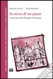 In cerca di un paese. I trent'anni del Progetto Cantoregi libro di Gerace Salvatore; Monforte Erika