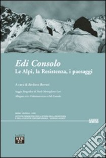 Le Alpi, la Resistenza, i paesaggi libro di Berruti B. (cur.)