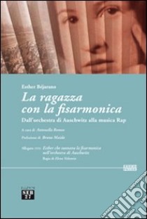 La ragazza con la fisarmonica. Dall'orchestra di Auschwitz alla musica rap. Con DVD libro di Béjarano Esther; Romeo A. (cur.)