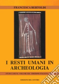 I resti umani in archeologia libro di Bertoldi Francesca