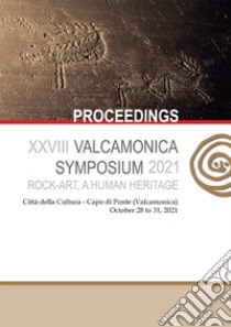 Rock-art, a human heritage. Proceedings of the XXVIII Valcamonica Symposium (October 28-31, 2021). Ediz. multilingue libro