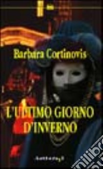 L'ultimo giorno d'inverno libro di Cortinovis Barbara