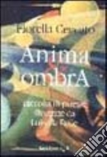 Anima e ombra libro di Ceccato Fiorella - Rolle Luisella