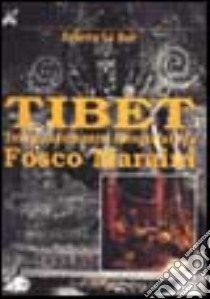 Tibet. Templi scomparsi fotografati da Fosco Maraini libro di Lo Bue Erberto