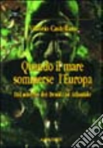 Quando il mare sommerse l'Europa. Dal mistero dei Druidi ad Atlantide libro di Castellani Vittorio