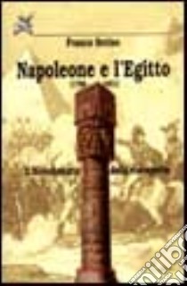 Napoleone e l'Egitto. Il bicentenario della riscoperta libro di Serino Franco