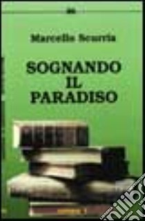 Sognando il paradiso libro di Scurria Marcello