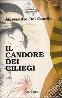 IL candore dei ciliegi libro di Del Gaudio Alessandro