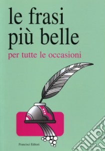 Le frasi più belle per tutte le occasioni libro di Mantovani B. (cur.)