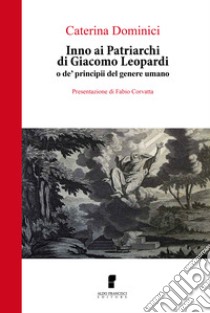 Inno ai patriarchi di Giacomo Leopardi o de' principii del genere umano libro di Dominici Caterina