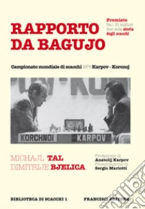 Rapporto da Bagujo. Campionato mondiale di scacchi 1978 Karpov-Korcnoj libro di Bjelica Dimitrje; Tal Mikhail