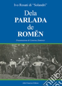 Dela parlada de Romen libro di Rosati Ivo