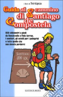 Guida al cammino di Santiago de Compostela libro di Giovanzana Miriam