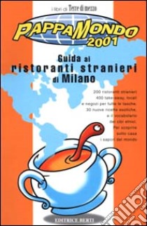 Pappamondo 2001. Guida ai ristoranti stranieri di Milano libro di Acanfora Massimo