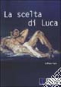 La scelta di Luca libro di Forni Pietro; Lo Presti G. (cur.)