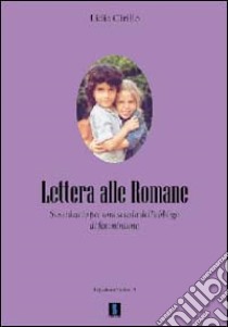 Lettera alle romane. Sussidiario per una scuola dell'obbligo di femminismo libro di Cirillo Lidia