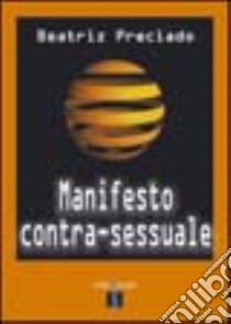 Manifesto contra-sessuale libro di Preciado Beatriz