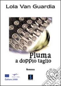 Pluma a doppio taglio libro di Van Guardia Lola