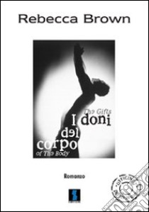 I doni del corpo libro di Brown Rebecca