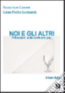 Noi e gli altri. Riflessioni sullo scrivere gay libro di Gnerre Francesco; Leonardi G. Pietro